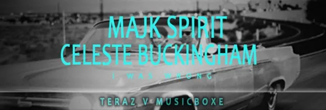 Majk Spirit celeste buckingham - I was Wrong